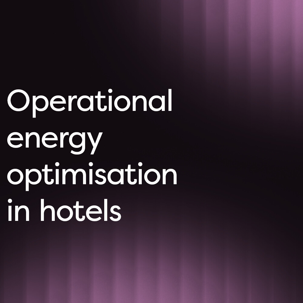 Capturing invisible profit: the case for operational energy optimisation in hotels 